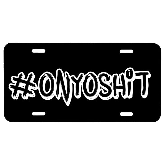 ONYOSHIT LICENSE PLATE